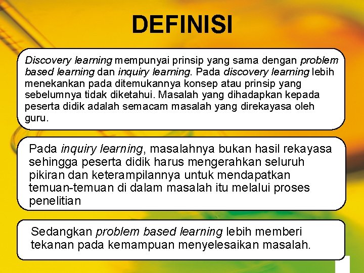 DEFINISI Discovery learning mempunyai prinsip yang sama dengan problem based learning dan inquiry learning.