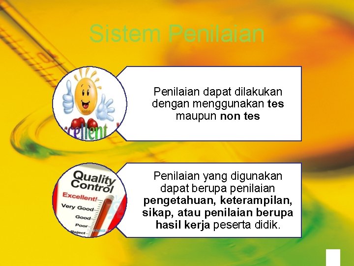 Sistem Penilaian dapat dilakukan dengan menggunakan tes maupun non tes Penilaian yang digunakan dapat