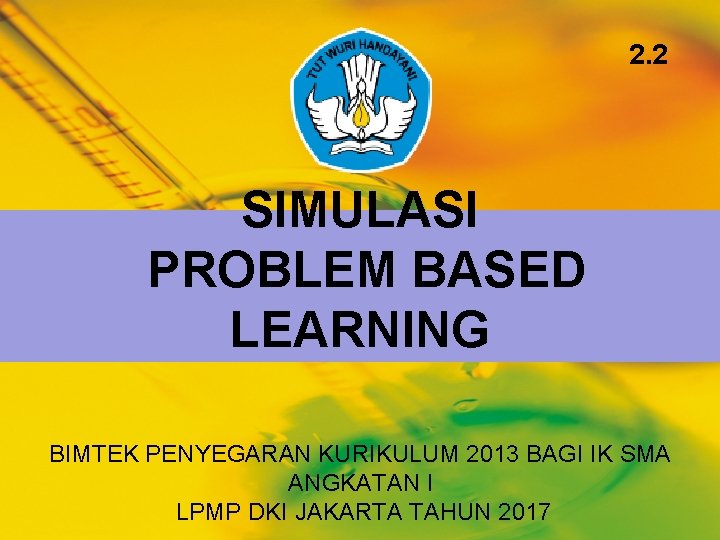 2. 2 SIMULASI PROBLEM BASED LEARNING BIMTEK PENYEGARAN KURIKULUM 2013 BAGI IK SMA ANGKATAN