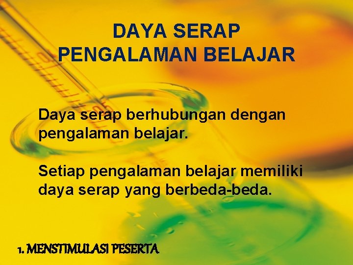 DAYA SERAP PENGALAMAN BELAJAR Daya serap berhubungan dengan pengalaman belajar. Setiap pengalaman belajar memiliki