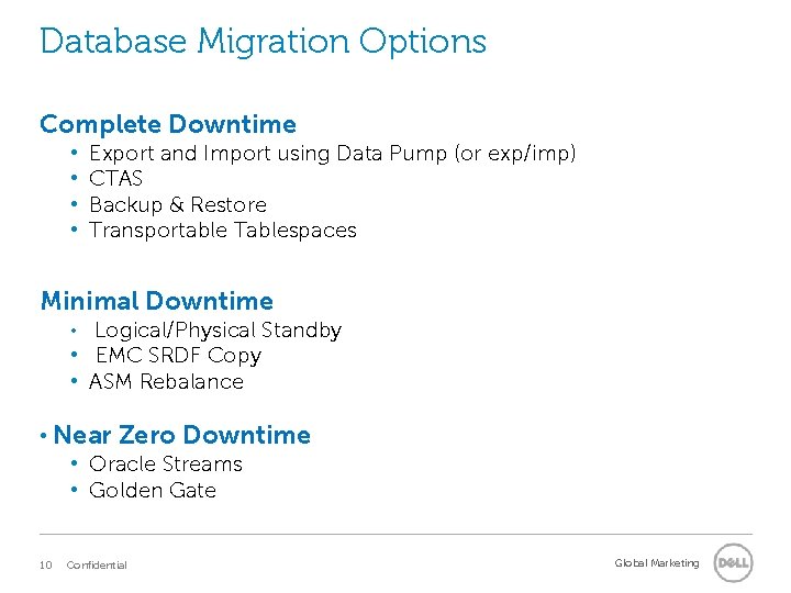Database Migration Options Complete Downtime • • Export and Import using Data Pump (or