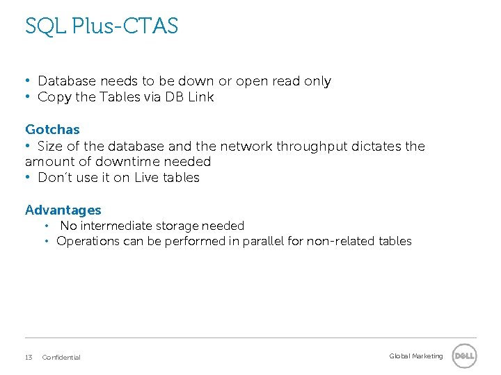 SQL Plus-CTAS • Database needs to be down or open read only • Copy