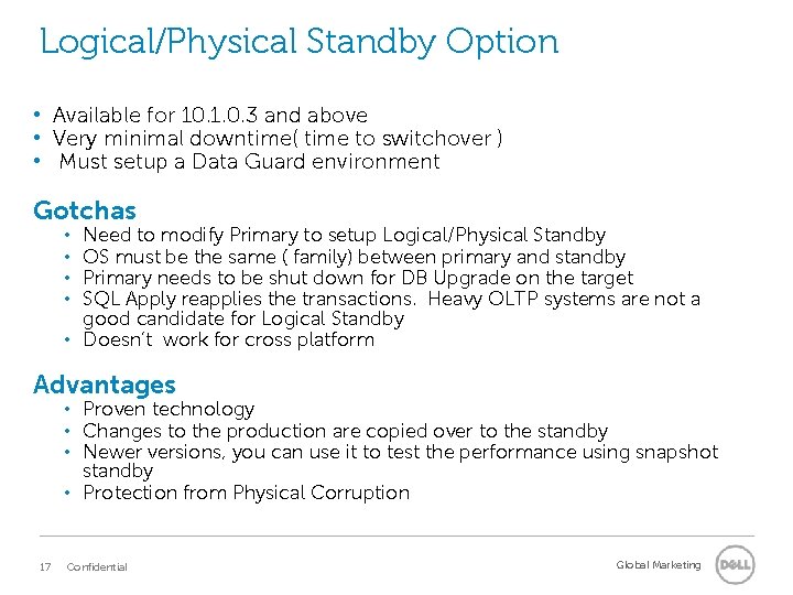 Logical/Physical Standby Option • Available for 10. 1. 0. 3 and above • Very