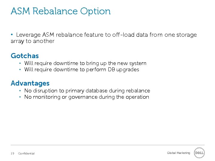 ASM Rebalance Option • Leverage ASM rebalance feature to off-load data from one storage