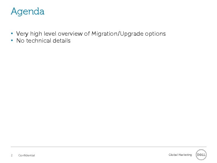 Agenda • Very high level overview of Migration/Upgrade options • No technical details 2