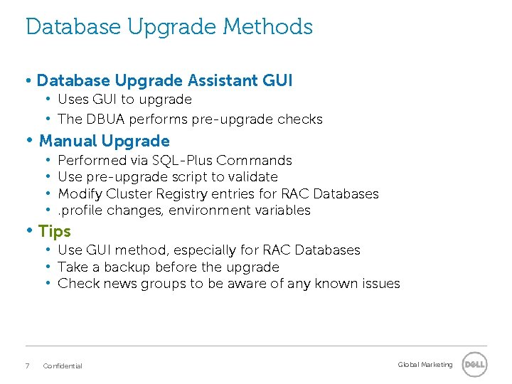 Database Upgrade Methods • Database Upgrade Assistant GUI • Uses GUI to upgrade •