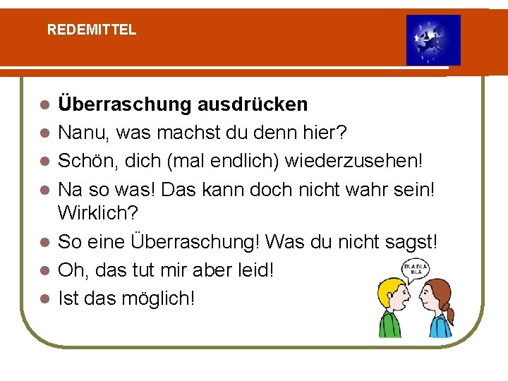 REDEMITTEL l l l l Überraschung ausdrücken Nanu, was machst du denn hier? Schön,