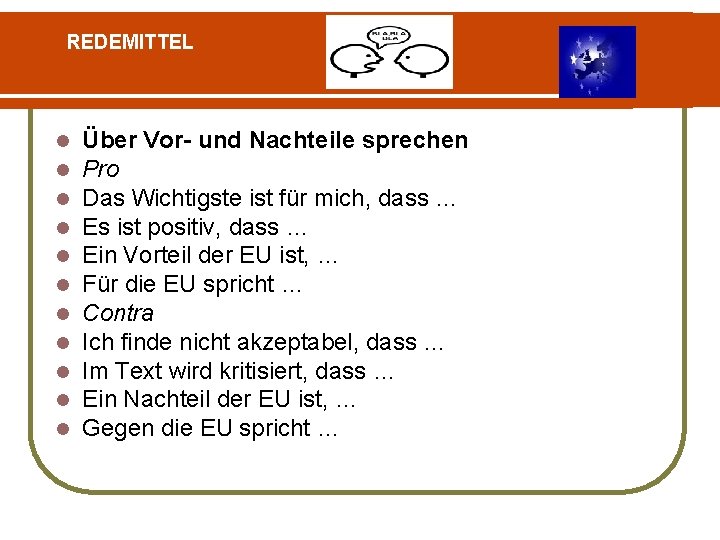 REDEMITTEL l l l Über Vor- und Nachteile sprechen Pro Das Wichtigste ist für