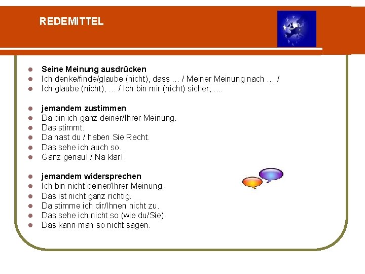 REDEMITTEL l l l Seine Meinung ausdrücken Ich denke/finde/glaube (nicht), dass … / Meiner