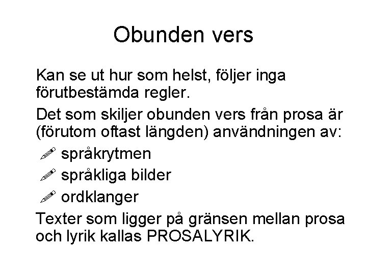 Obunden vers Kan se ut hur som helst, följer inga förutbestämda regler. Det som