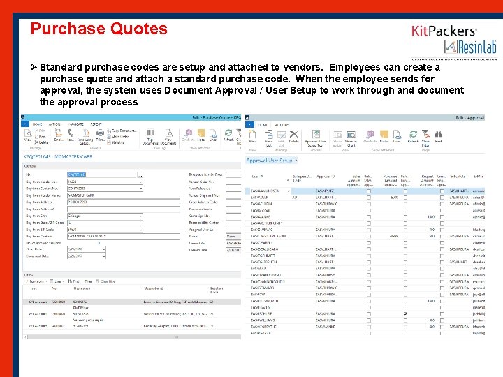 Purchase Quotes Ø Standard purchase codes are setup and attached to vendors. Employees can