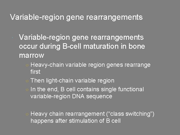 Variable-region gene rearrangements occur during B-cell maturation in bone marrow ○ Heavy-chain variable region