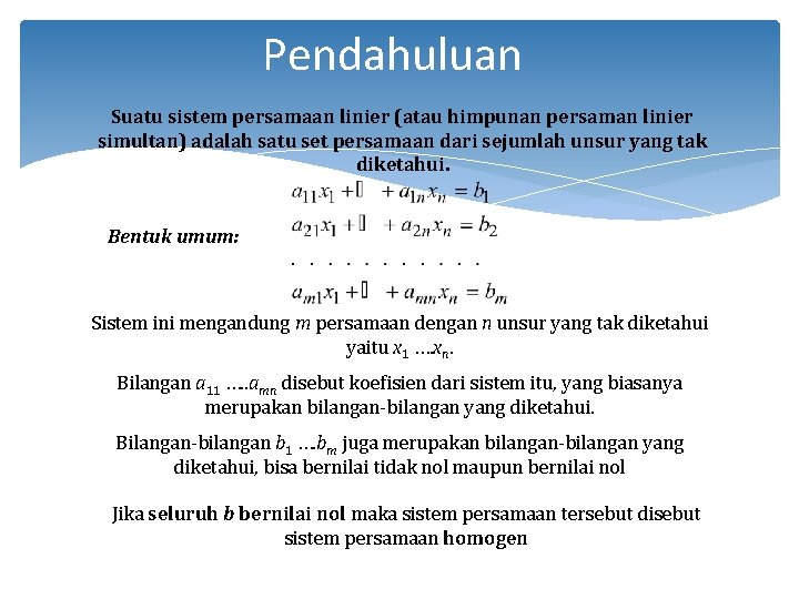 Pendahuluan Suatu sistem persamaan linier (atau himpunan persaman linier simultan) adalah satu set persamaan