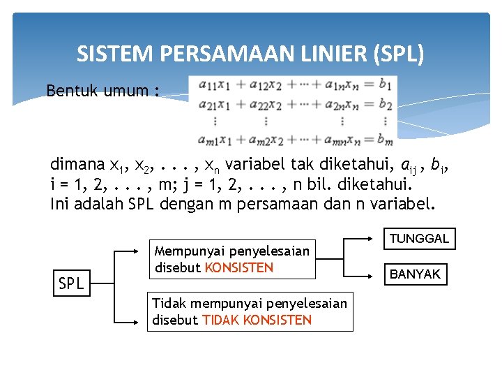 SISTEM PERSAMAAN LINIER (SPL) Bentuk umum : dimana x 1, x 2, . .