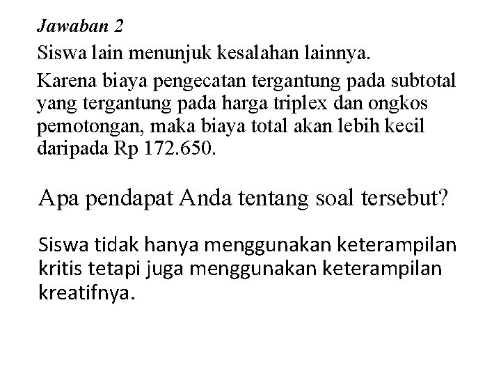 Jawaban 2 Siswa lain menunjuk kesalahan lainnya. Karena biaya pengecatan tergantung pada subtotal yang