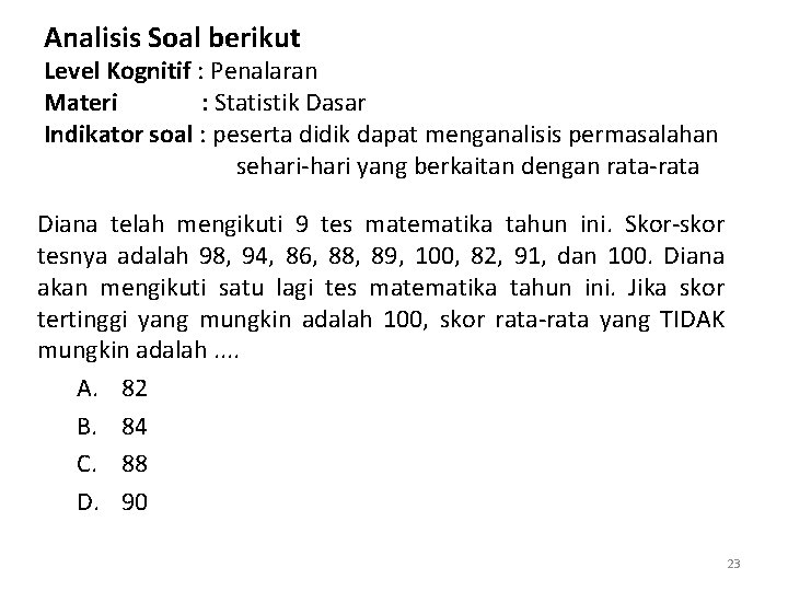 Analisis Soal berikut Level Kognitif : Penalaran Materi : Statistik Dasar Indikator soal :