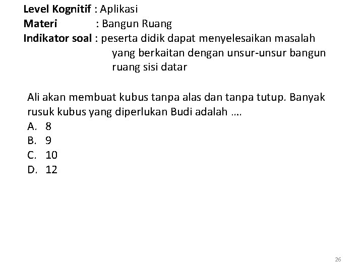 Level Kognitif : Aplikasi Materi : Bangun Ruang Indikator soal : peserta didik dapat