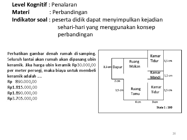 Level Kognitif : Penalaran Materi : Perbandingan Indikator soal : peserta didik dapat menyimpulkan