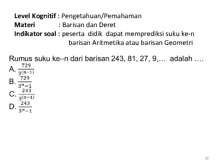 Level Kognitif : Pengetahuan/Pemahaman Materi : Barisan dan Deret Indikator soal : peserta didik