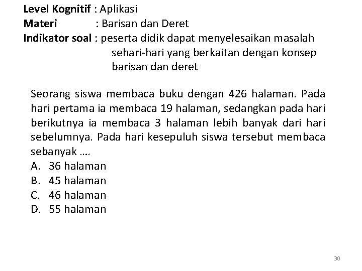 Level Kognitif : Aplikasi Materi : Barisan dan Deret Indikator soal : peserta didik