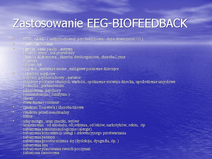 Zastosowanie EEG-BIOFEEDBACK • • - ADD, ADHD ( nadpobudliwość psychoruchowa - duża skuteczność !!!