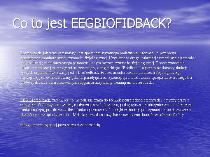 Co to jest EEGBIOFIDBACK? • Biofeedback, jak wynika z nazwy jest sposobem zwrotnego podawania