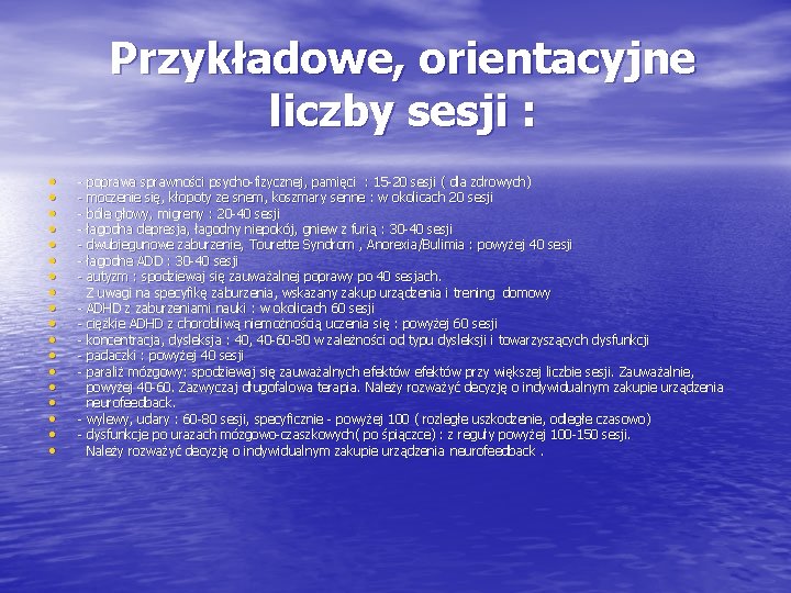 Przykładowe, orientacyjne liczby sesji : • • • • • - poprawa sprawności psycho-fizycznej