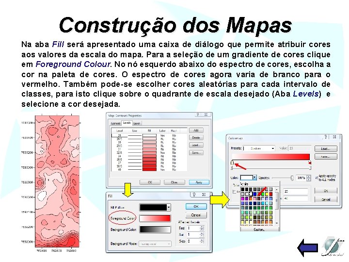 Construção dos Mapas Na aba Fill será apresentado uma caixa de diálogo que permite