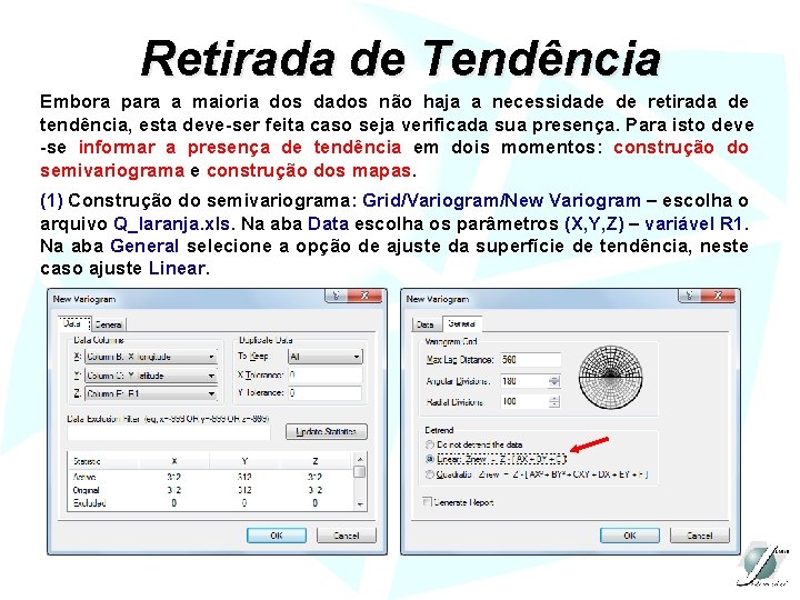 Retirada de Tendência Embora para a maioria dos dados não haja a necessidade de