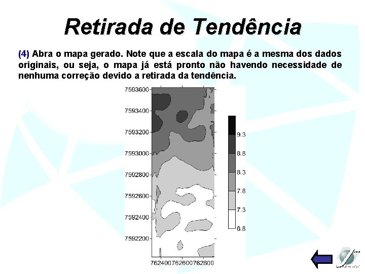 Retirada de Tendência (4) Abra o mapa gerado. Note que a escala do mapa