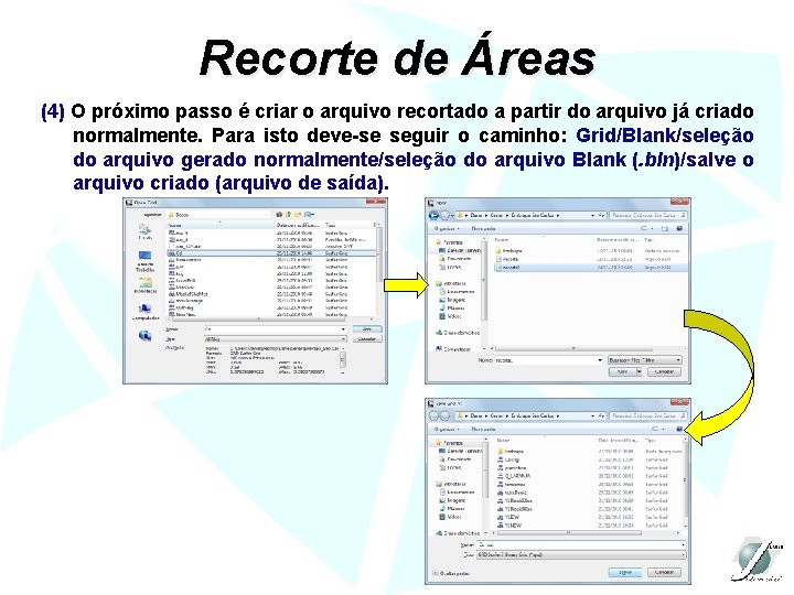 Recorte de Áreas (4) O próximo passo é criar o arquivo recortado a partir
