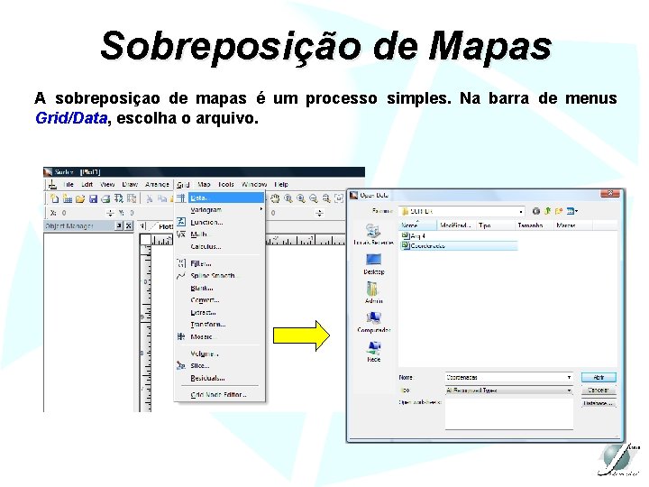 Sobreposição de Mapas A sobreposiçao de mapas é um processo simples. Na barra de