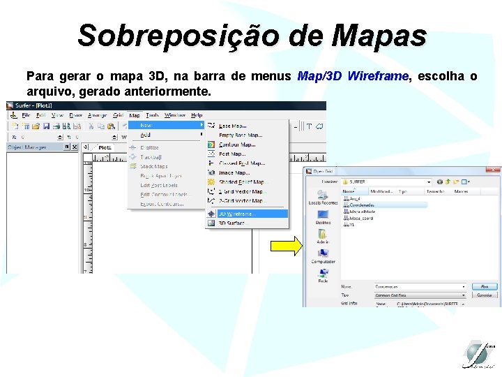 Sobreposição de Mapas Para gerar o mapa 3 D, na barra de menus Map/3