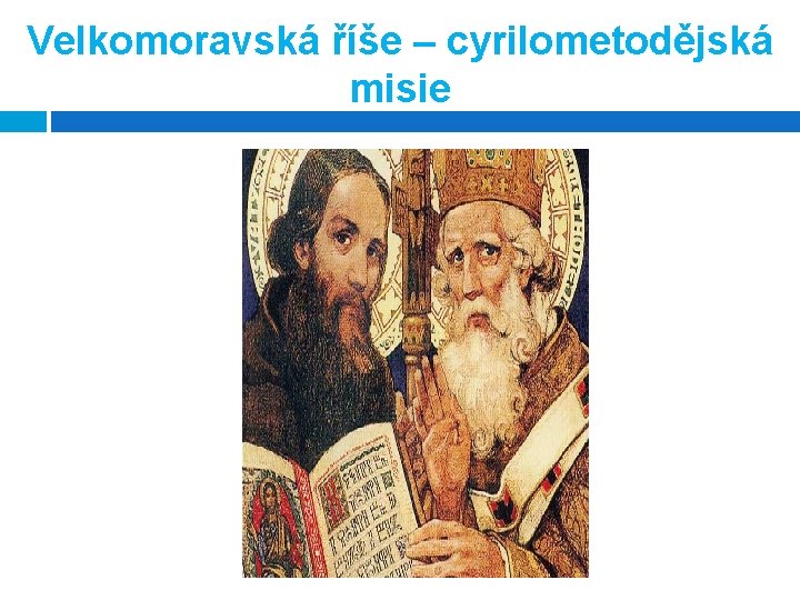 Velkomoravská říše – cyrilometodějská misie 