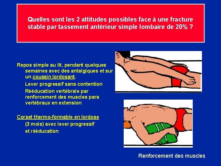 Quelles sont les 2 attitudes possibles face à une fracture stable par tassement antérieur