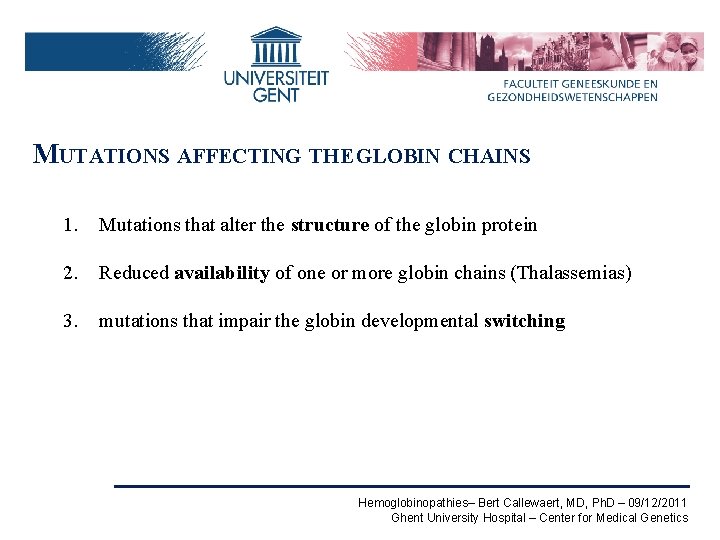 MUTATIONS AFFECTING THE GLOBIN CHAINS 1. Mutations that alter the structure of the globin