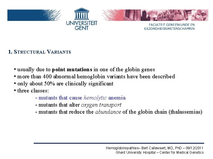 1. STRUCTURAL VARIANTS • usually due to point mutations in one of the globin