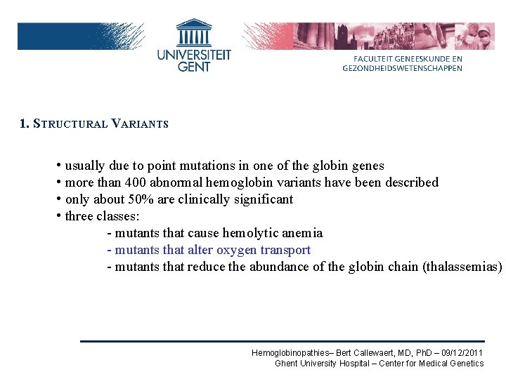 1. STRUCTURAL VARIANTS • usually due to point mutations in one of the globin