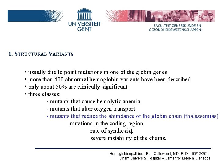 1. STRUCTURAL VARIANTS • usually due to point mutations in one of the globin
