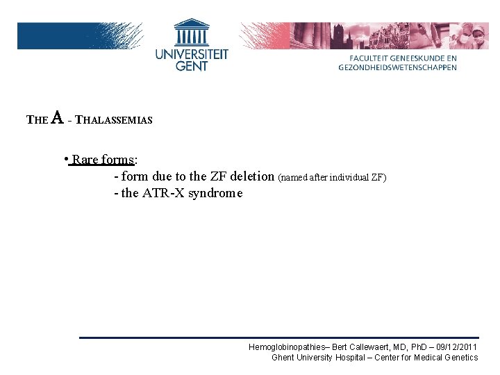 THE A - THALASSEMIAS • Rare forms: - form due to the ZF deletion
