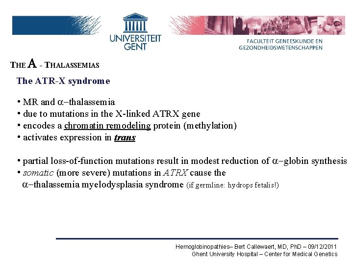 THE A - THALASSEMIAS The ATR-X syndrome • MR and a-thalassemia • due to