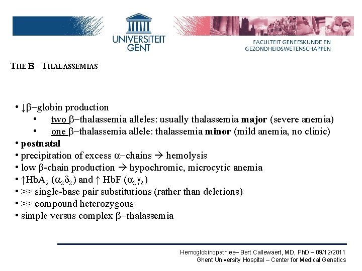 THE B - THALASSEMIAS • ↓b-globin production • two b-thalassemia alleles: usually thalassemia major