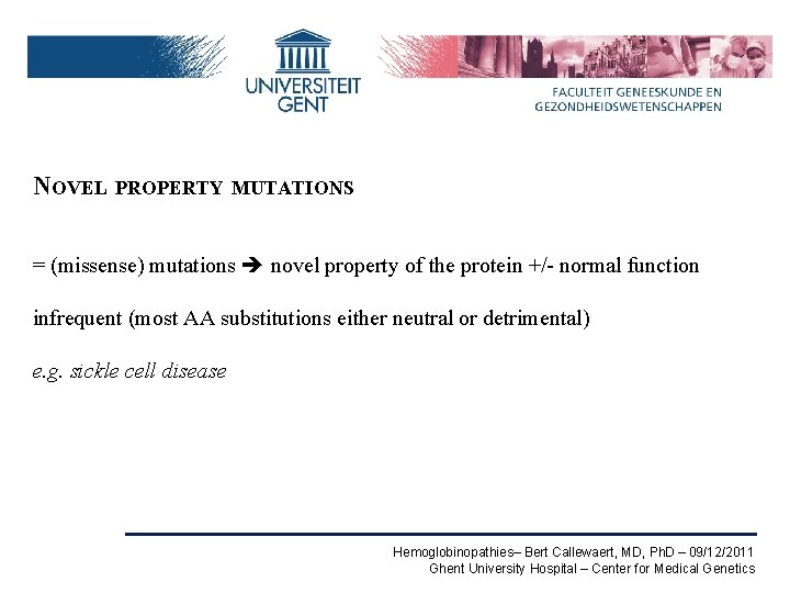 NOVEL PROPERTY MUTATIONS = (missense) mutations novel property of the protein +/- normal function