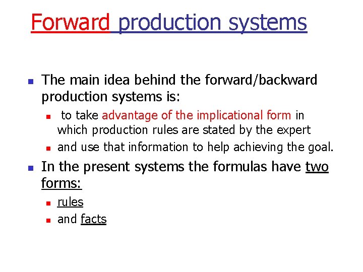 Forward production systems n The main idea behind the forward/backward production systems is: n