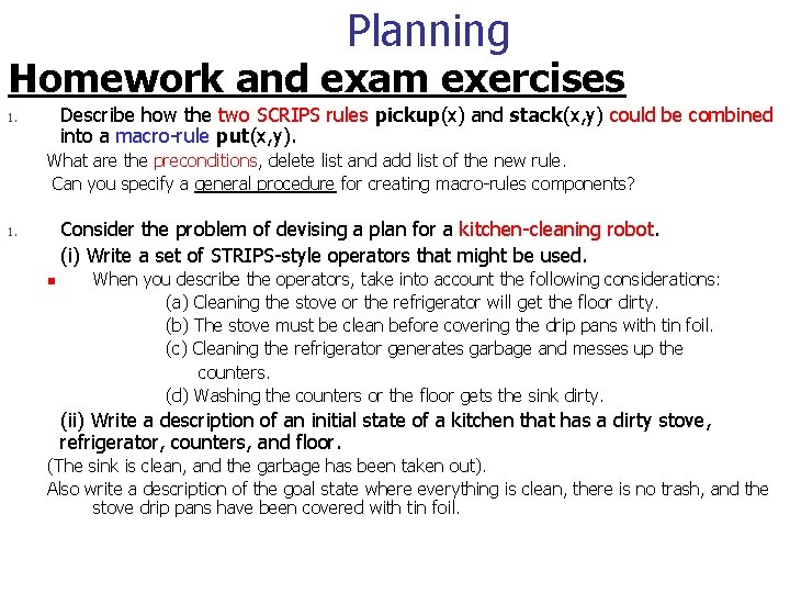 Planning Homework and exam exercises Describe how the two SCRIPS rules pickup(x) and stack(x,