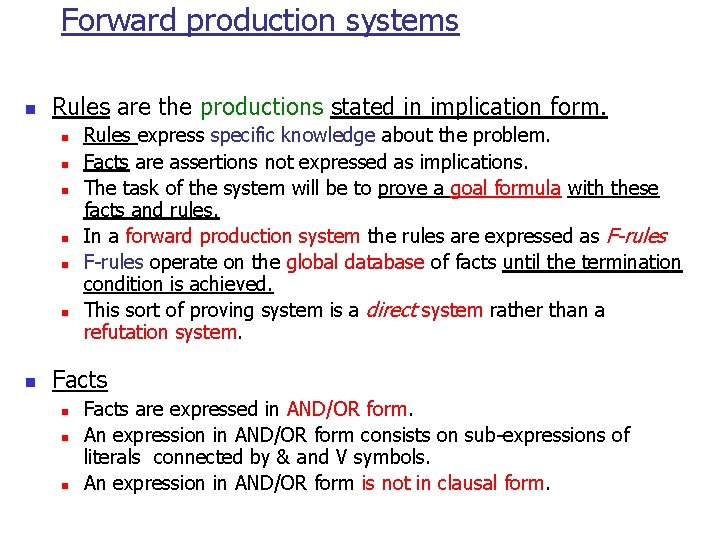 Forward production systems n Rules are the productions stated in implication form. n n