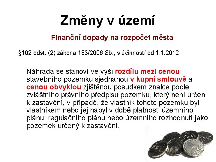 Změny v území Finanční dopady na rozpočet města § 102 odst. (2) zákona 183/2006