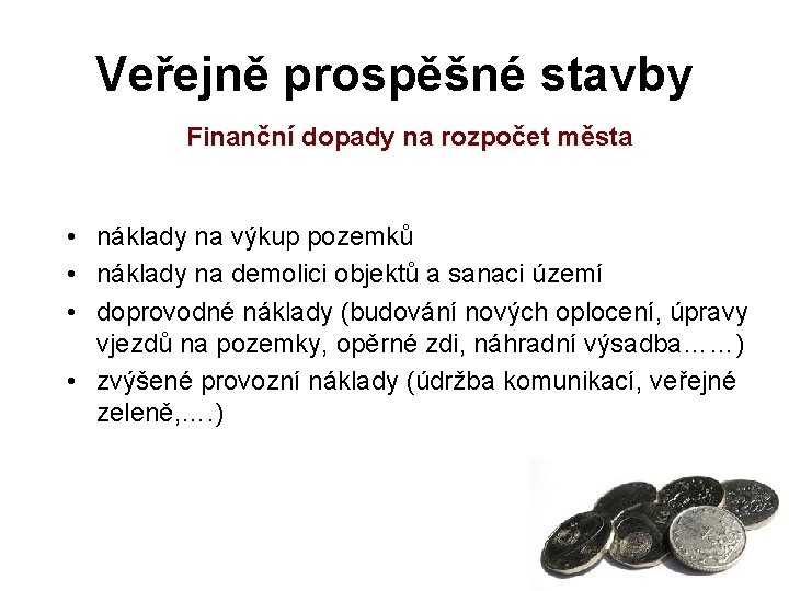 Veřejně prospěšné stavby Finanční dopady na rozpočet města • náklady na výkup pozemků •