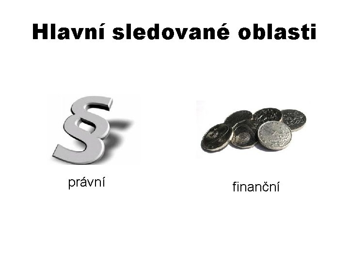 Hlavní sledované oblasti právní finanční 