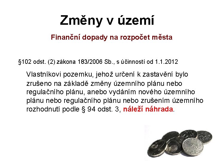 Změny v území Finanční dopady na rozpočet města § 102 odst. (2) zákona 183/2006